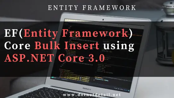 Entity Framework Core 3 0 Bulk Insert Update And Delete Asp Net